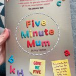 Five Minute Mum book has loads of things to do with kids during lockdown